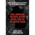 Social Engineering and Digital Defense Survival Guide for the Everyday Person: Tools & Tactics to Protect Your Privacy and Identity from Cybercriminal - Paperback