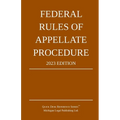 Federal Rules of Appellate Procedure; 2023 Edition: With Appendix of Length Limits and Official Forms - Paperback