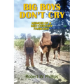Big Boys Don't Cry: Memoir of a Mid-Century Farm Boy - Paperback