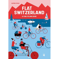 Flat Switzerland: 33 Enjoyable Cycling Tours - Paperback