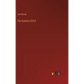 The Science of Evil - Hardcover