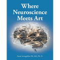 Where Neuroscience Meets Art: Pattern Recognition and Mirror Neurons, Implications for Mapping the Human Brain from Collected Works of Frank Stringf - Paperback