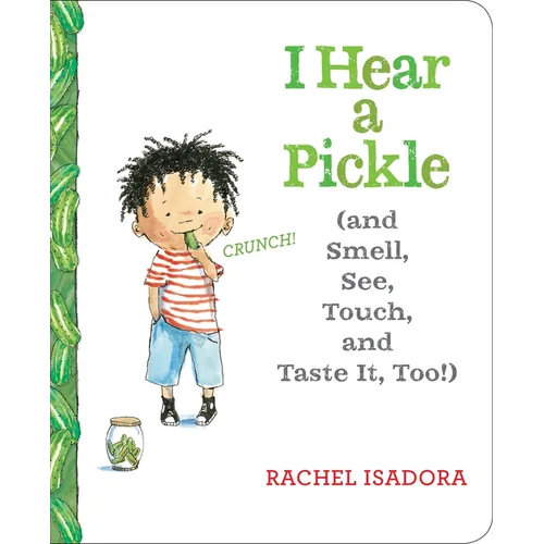 I Hear a Pickle: And Smell, See, Touch, & Taste It, Too! - Board Book
