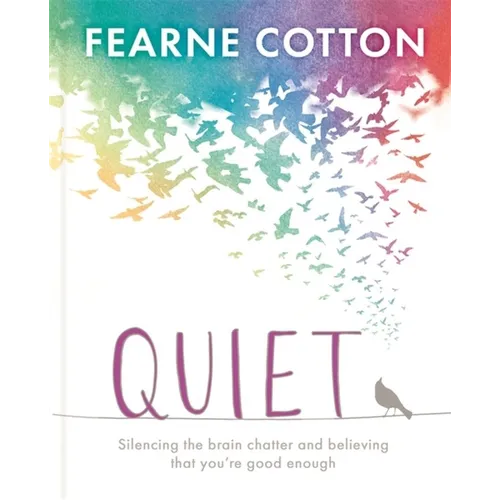Quiet: Learning to Silence the Brain Chatter and Believing That You're Good Enough - Hardcover