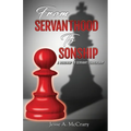 From Servant to Sonship: A Roadmap to Servant Leadership - Paperback