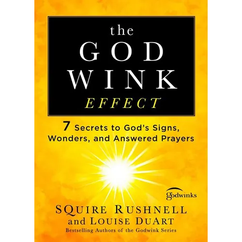 The Godwink Effect: 7 Secrets to God's Signs, Wonders, and Answered Prayers - Paperback