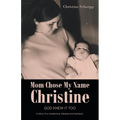 Mom Chose My Name Christine: God Knew It Too - Paperback