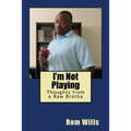 I'm Not Playing: Thoughts from a Raw Brotha - Paperback
