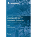 Innovative Approaches toward Healthy and Sustainable Environment: Air, Water, Food, and Waste Treatment - Hardcover