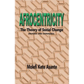 Afrocentricity: The Theory of Social Change - Paperback