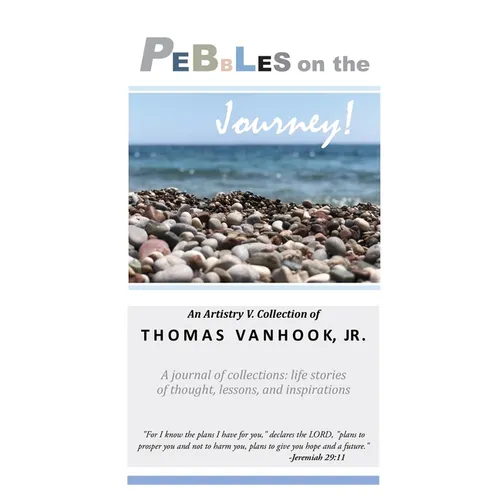 PEBBLES on the Journey!: A journal of collections; life stories of thought, lessons and inspirations - Hardcover