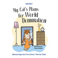 My Cat's Plans for World Domination: Hilarious Ways Your Cat Is Cleverer Than You Think - Hardcover
