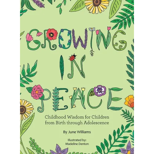 Growing in Peace: Childhood Wisdom for Children from Birth Through Adolescence - Hardcover