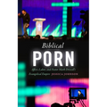 Biblical Porn: Affect, Labor, and Pastor Mark Driscoll's Evangelical Empire - Paperback