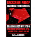 Recession-Proof investing for beginners: Bear Market Investing Strategies with Dividend, IPOs, Inverse ETFs & Short Selling - Paperback