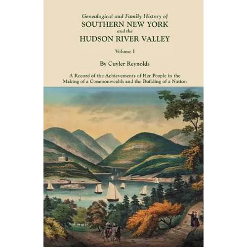 Genealogical and Family History of Southern New York and the Hudson River Valley. in Three Volumes. Volume I - Paperback