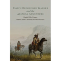 Joseph Reddeford Walker and the Arizona Adventure: Volume 22 - Paperback