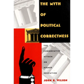 The Myth of Political Correctness: The Conservative Attack on Higher Education - Paperback