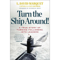 Turn the Ship Around!: A True Story of Turning Followers Into Leaders - Hardcover