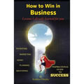 How to win in business: Lessons I already learned for you - Paperback