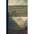 The Pirate. by the Author of 'waverley' - Hardcover