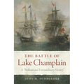 The Battle of Lake Champlain: A Brilliant and Extraordinary Victory Volume 49 - Hardcover