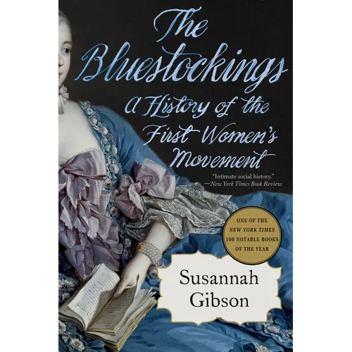 The Bluestockings: A History of the First Women's Movement - Paperback