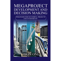 Megaproject Development and Decision Making: Strategies for Successful Projects and Investments - Paperback