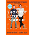 Shortcut Your Startup: Speed Up Success with Unconventional Advice from the Trenches - Paperback