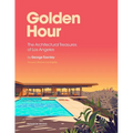 Golden Hour: The Architectural Treasures of Los Angeles - Hardcover