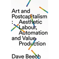 Art and Postcapitalism: Aesthetic Labour, Automation and Value Production - Hardcover