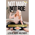 Not Mary Not Roe: The Survival Story of a Reluctant Teen Mom - Paperback