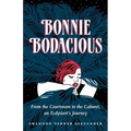 Bonnie Bodacious: From the Courtroom to the Cabaret, an Ecdysiast's Journey - Paperback