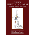 The NEW Spiritual Chakras: and How To Work With Them - Paperback