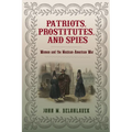 Patriots, Prostitutes, and Spies: Women and the Mexican-American War - Hardcover