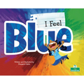 I Feel Blue - Library Binding