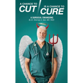 A Chance to Cut Is a Chance to Cure: A Surgical Swan Song - Hardcover