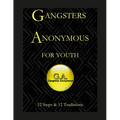 Gangsters Anonymous 12 Steps and 12 Traditions for Youth - Paperback