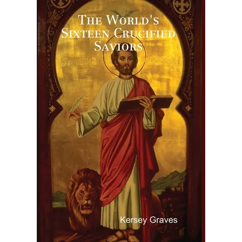 The World's Sixteen Crucified Saviors - Hardcover