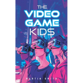 The Video Game Kids: Adventure book for kids 8-12 - Paperback