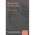 Remnants of Our Life with Your Dementia: A Poetic Memoir - Hardcover