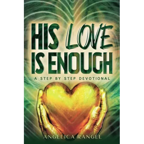His Love Is Enough: A Step by Step Devotional - Paperback