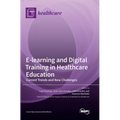 E-learning and Digital Training in Healthcare Education: Current Trends and New Challenges - Hardcover