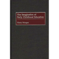 The Imagination of Early Childhood Education - Hardcover