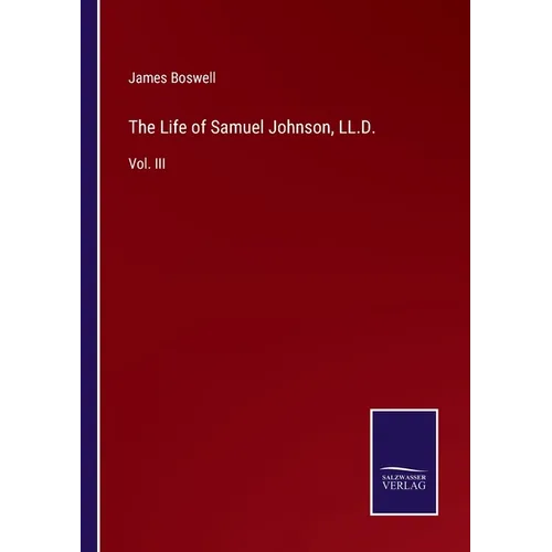 The Life of Samuel Johnson, LL.D.: Vol. III - Paperback