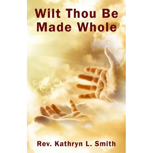 Wilt Thou Be Made Whole? - Paperback