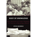 Body of Knowledge: One Semester of Gross Anatomy, the Gateway to Becoming a Doctor - Paperback