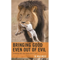 Bringing Good Even Out of Evil: Thomism and the Problem of Evil - Hardcover