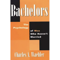 Bachelors: The Psychology of Men Who Haven't Married - Hardcover