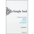 Simply Said: Communicating Better at Work and Beyond - Paperback